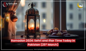 Ramadan 2024: Sehri and Iftar Time Today in Pakistan (25th March)