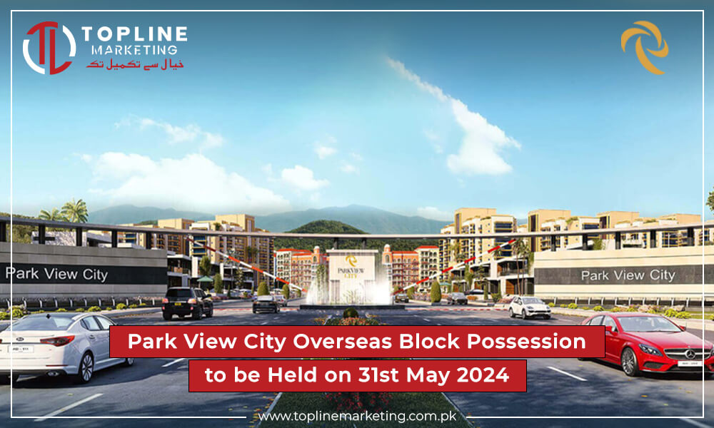 Park View City Overseas Block Possession to be Held on 31st May 2024